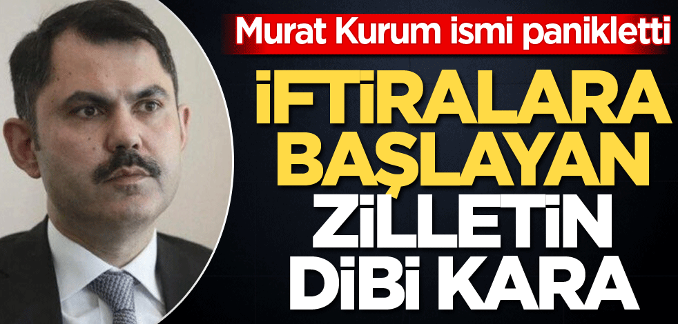 Murat Kurum ismi panikletti! İftiralara başlayan zilletin dibi kara!