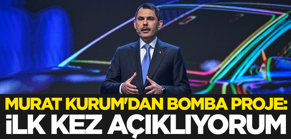 Murat Kurum'dan bomba proje: İlk kez açıklıyorum