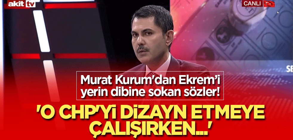 Murat Kurum'dan Ekrem'i yerin dibine sokan sözler! 'O CHP'yi dizayn etmeye çalışırken..'