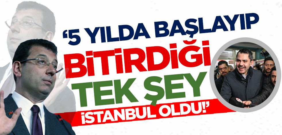 Murat Kurum'dan İmamoğlu'na: 5 yılda başlayıp bitirdiği tek şey İstanbul oldu!