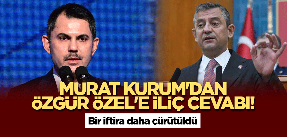 Murat Kurum'dan Özgür Özel'e İliç cevabı! Bir iftira daha çürütüldü