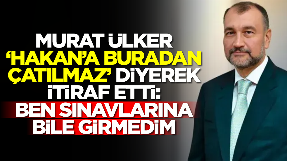 Murat Ülker 'Hakan'a buradan çatılmaz' diyerek itiraf etti: Ben sınavlarına bile girmedim