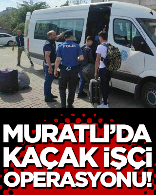 Muratlı’da kaçak işçi operasyonu!