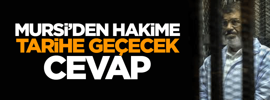 Mursi'den hakime tarihe geçecek cevap