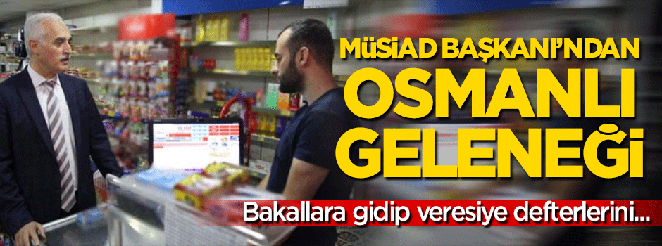 MÜSİAD Başkanı'ndan Osmanlı geleneği!