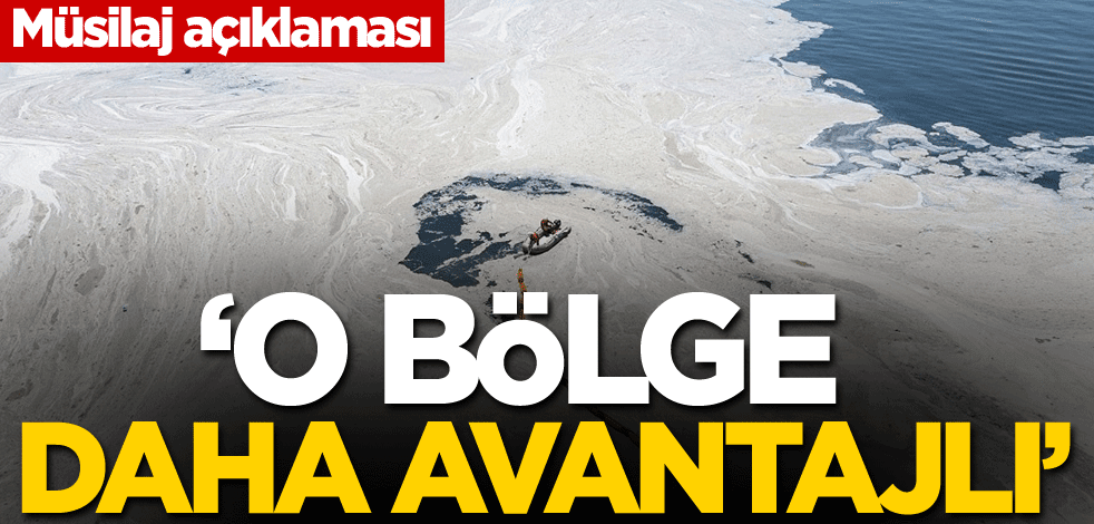 Müsilaj açıklaması: O bölge daha avantajlı