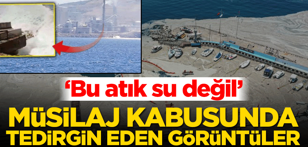 Müsilaj kabusunda tedirgin eden görüntüler! ‘Bu atık su değil’