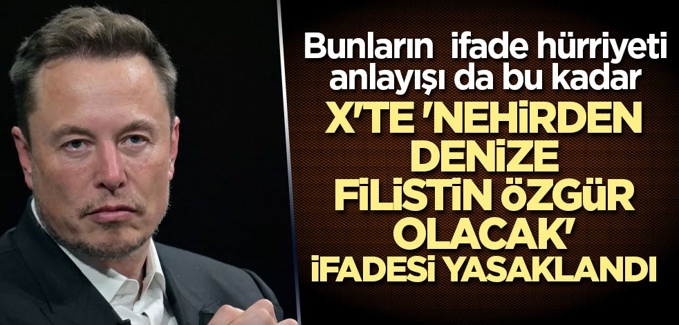 Musk X'te 'Nehirden denize Filistin özgür olacak' ifadesini yasakladı! Bunların ifade hürriyeti anlayışı da bu kadar