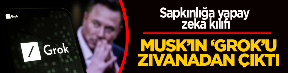 Musk’ın ‘Grok’u zıvanadan çıktı: Sapkınlığa yapay zeka kılıfı!