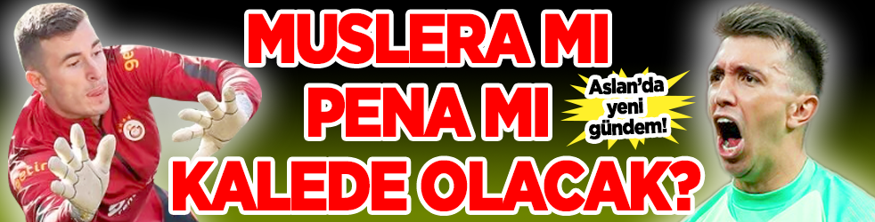 Muslera mı, Pena mı kalede olacak?
