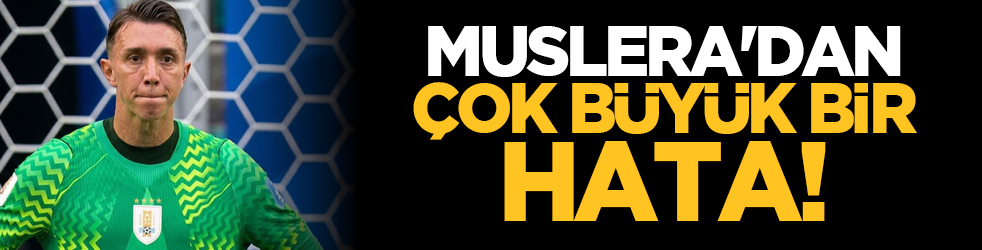 Muslera'dan çok büyük bir hata!