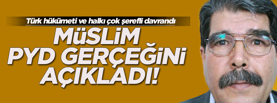Müslim PYD gerçeğini açıkladı!