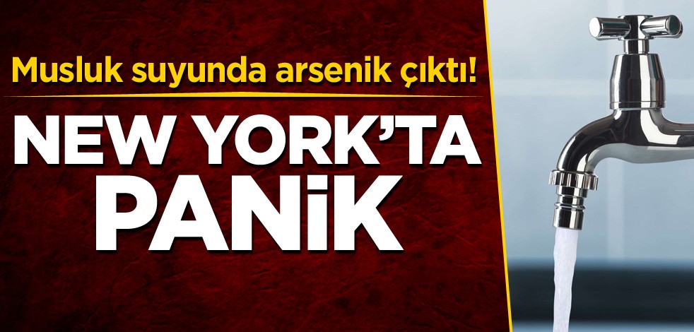 Musluk suyunda arsenik çıktı! New York'ta panik