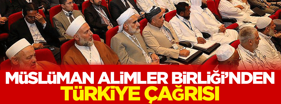Müslüman Alimler Birliği'nden Türkiye çağrısı