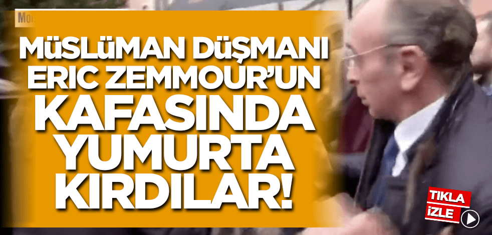 Müslüman düşmanı Eric Zemmour'un kafasında yumurta kırdılar