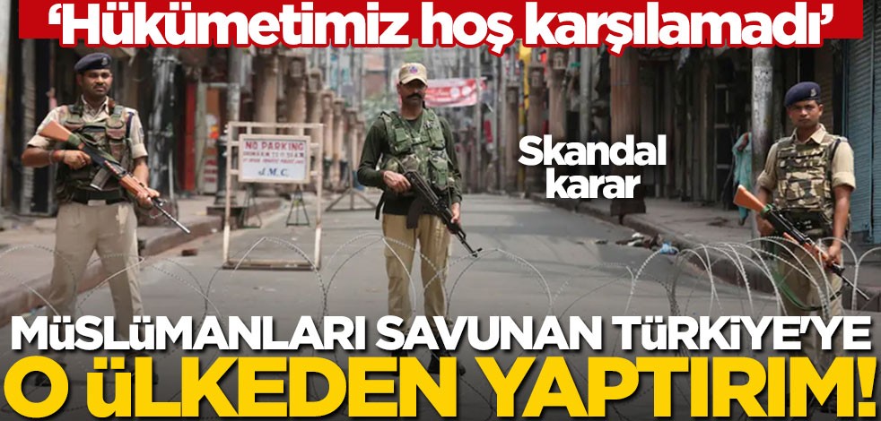 Müslüman haklarını savunan Türkiye'ye o ülkeden yaptırım! "Hükümetimiz hoş karşılamadı"