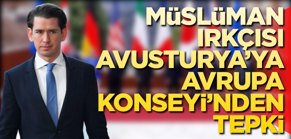 Müslüman ırkçısı Avusturya'ya Avrupa Konseyi'nden tepki