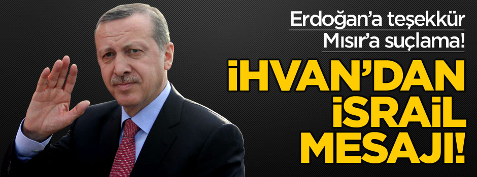 Müslüman Kardeşler Teşkilatı'ndan "Türkiye-İsrail" açıklaması