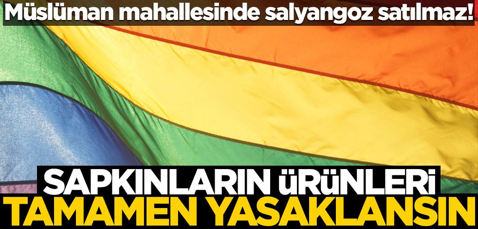 Müslüman mahallesinde salyangoz satılmaz! Sapkınların ürünleri tamamen yasaklansın