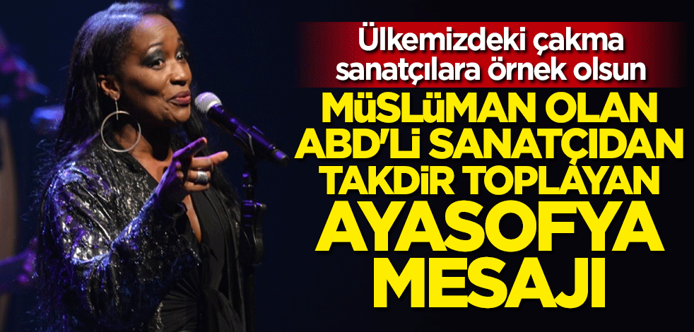 Müslüman olan ABD'li sanatçı Della Miles'ten Ayasofya açıklaması