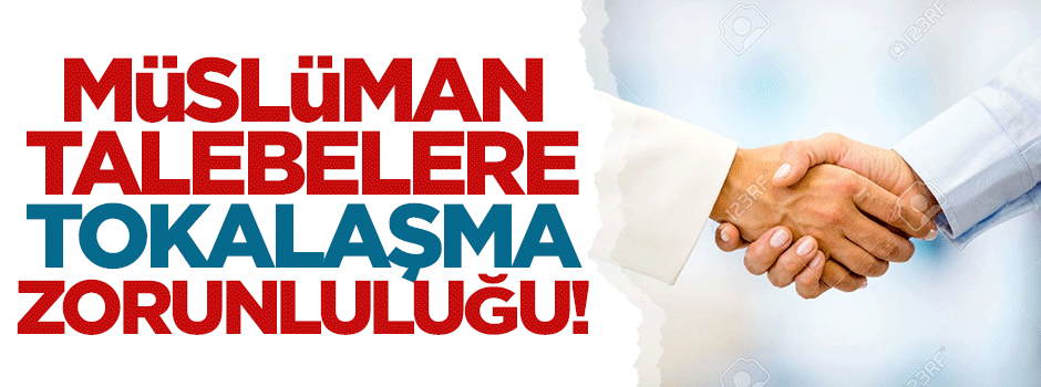 Müslüman talebelere 'tokalaşma' zorunluluğu!