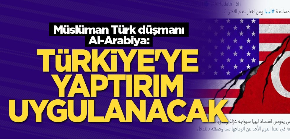 Müslüman Türk düşmanı Al-Arabiya: Türkiye'ye yaptırım uygulanacak