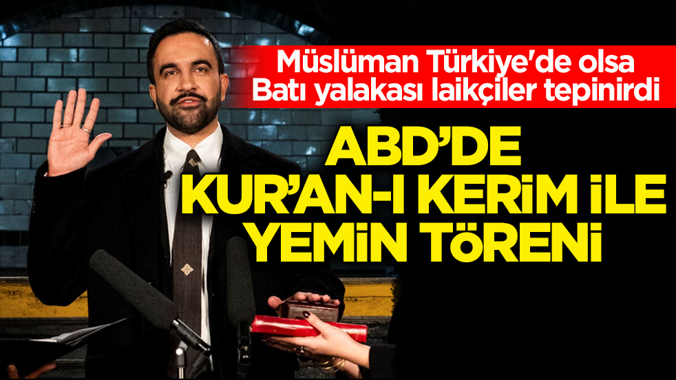 Müslüman Türkiye'de olsa Batı yalakası laikçiler tepinirdi! ABD’de Kur’an-I Kerim ile yemin töreni