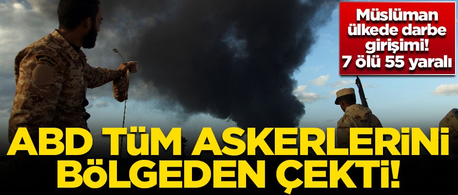 Müslüman ülkede darbe girişimi! ABD, tüm askerlerini bölgeden çekti