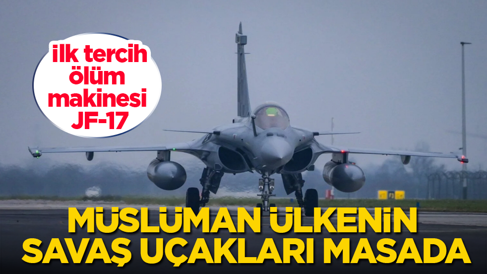 Müslüman ülkenin savaş uçakları masada! İlk tercih, ölüm makinesi JF-17
