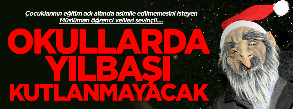 Müslüman veliler sevinçli: Okullarda yılbaşı kutlanmayacak