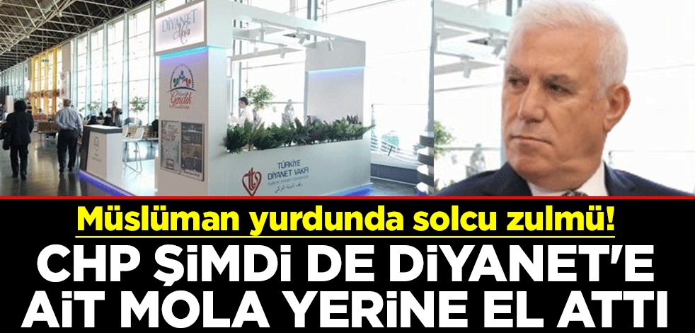 Müslüman yurdunda solcu zulmü! CHP şimdi de Diyanet'e ait mola yerine el attı
