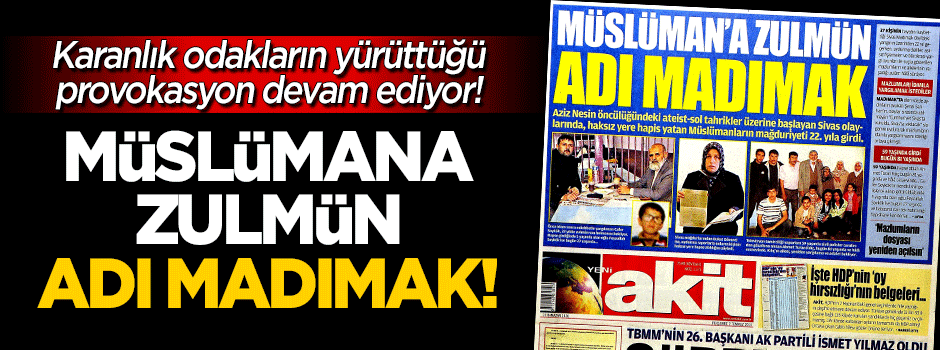 Müslümana zulmün adı Madımak! Provokasyon devam ediyor