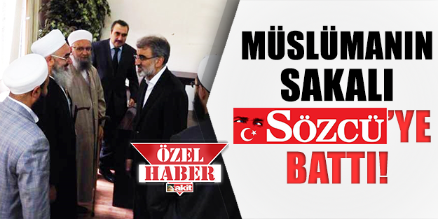 Müslümanın sakalı Sözcü'ye battı!