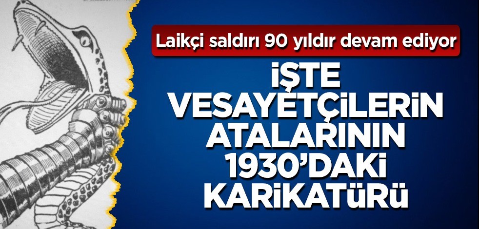 Müslümanlar 90 yıldır laikçi İslam düşmanları ile mücadele ediyor! İşte vesayetçilerin atalarının 1930'da çizdiği karikatür