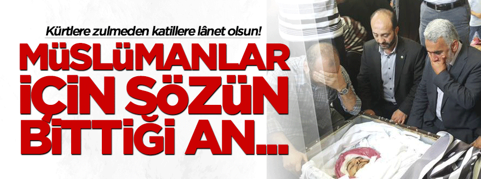 Müslümanlar için sözün bittiği an