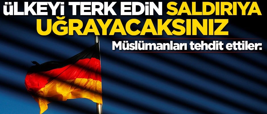 Müslümanlara küstah tehdit: Ülkeyi terk edin hedefte siz varsınız
