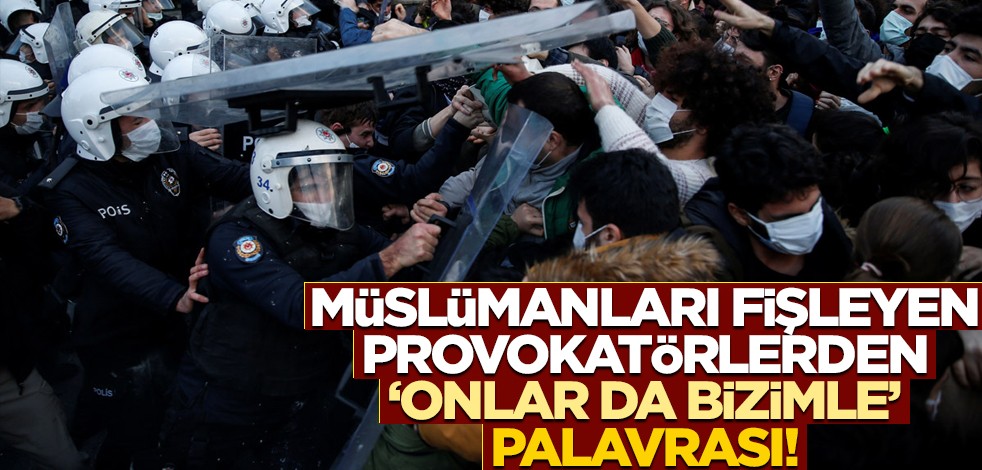 Müslümanları fişleyen provokatörlerden ‘onlar da bizimle’ palavrası!