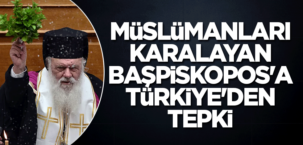 Müslümanları karalayan Başpiskopos'a Türkiye'den tepki