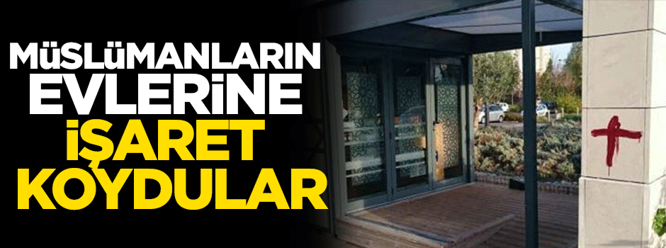 Müslümanların evlerine işaret koydular