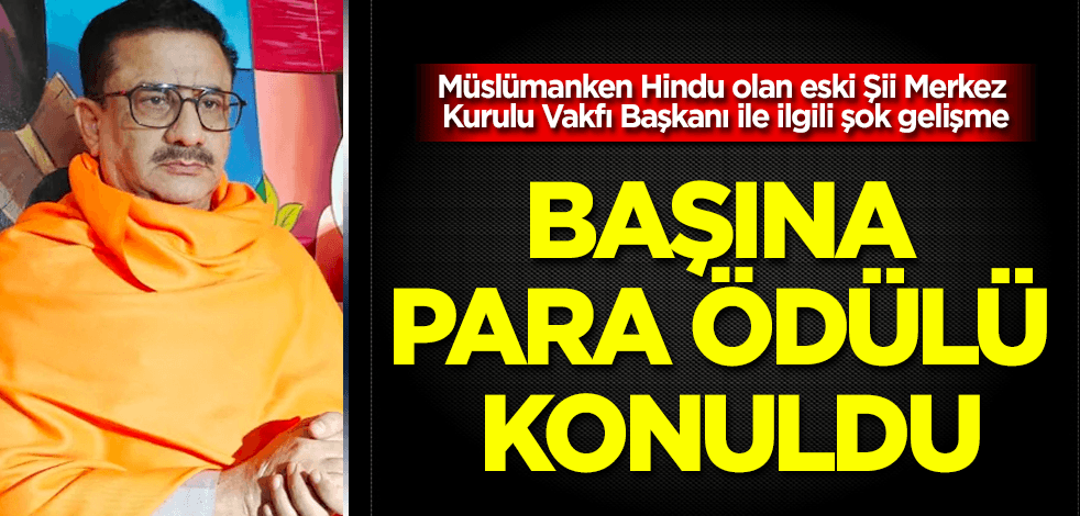 Müslümanlıktan Hinduizme geçen Rizvi'nin kellesine ödül