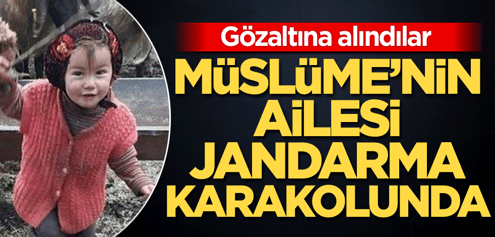 Müslüme'nin ailesi jandarma karakolunda