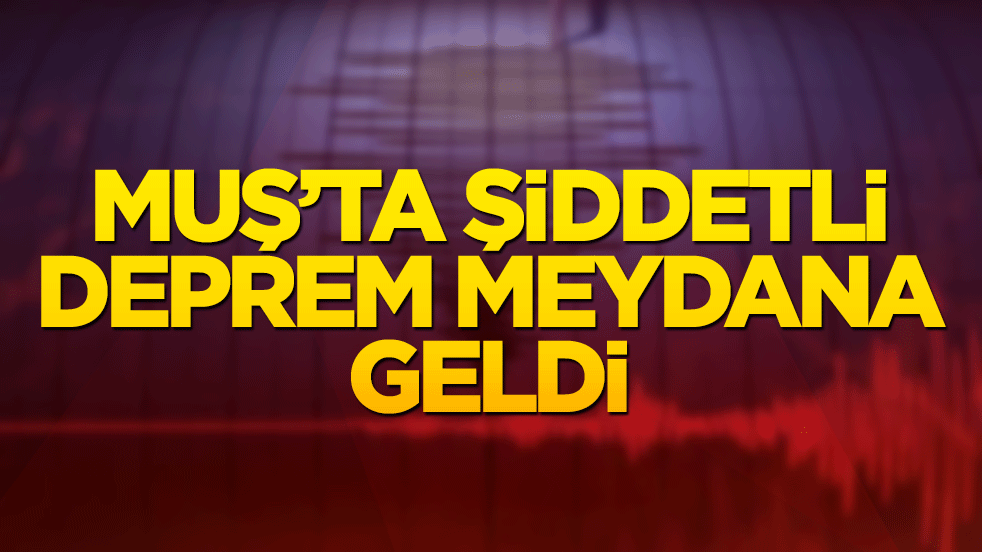 Muş'ta deprem