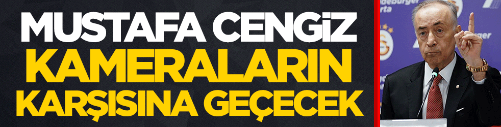 Mustafa Cengiz, kameraların karşısına geçecek