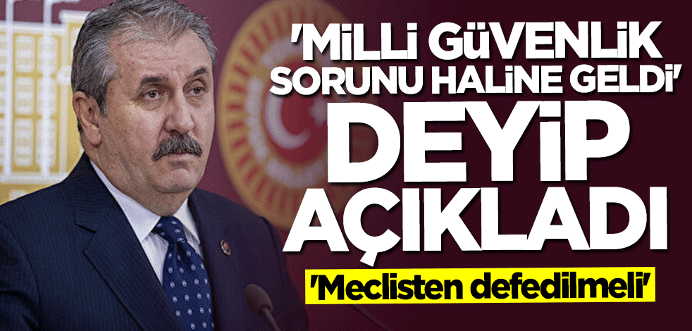 Mustafa Destici: HDP meclisten defedilmeli