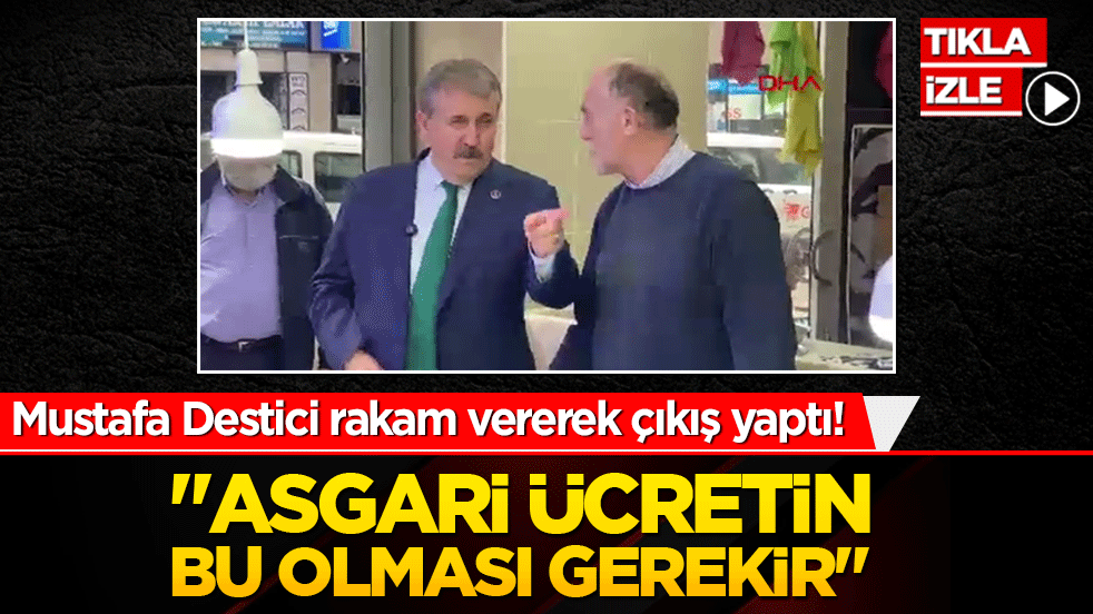 Mustafa Destici rakam vererek çıkış yaptı! "Asgari ücretin bu olması gerekir"