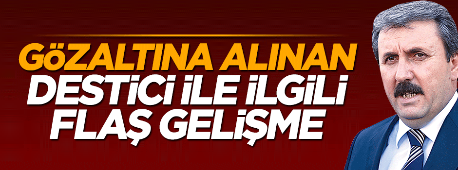 Mustafa Destici ve beraberindeki heyet serbest bırakıldı