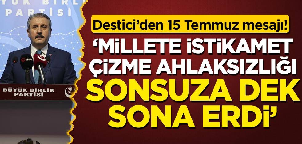 Mustafa Destici'den darbeci alçaklara çok sert mesaj!