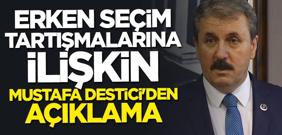 Mustafa Destici'den "erken seçim" açıklaması
