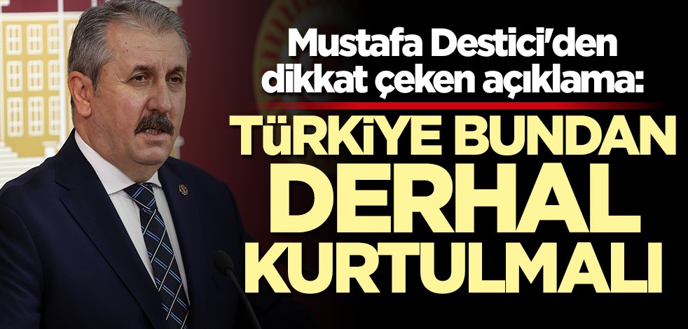 Mustafa Destici'den flaş çıkış: Türkiye bu darbe anayasasından kurtulmalı