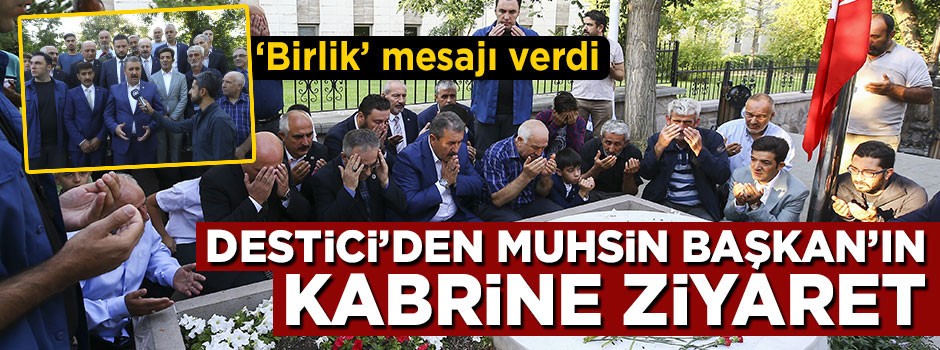 Mustafa Destici'den Muhsin Yazıcıoğlu'nun kabrine ziyaret